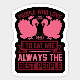 People Who Love To Eat Are Always The Best People T Shirt For Women Men Sticker